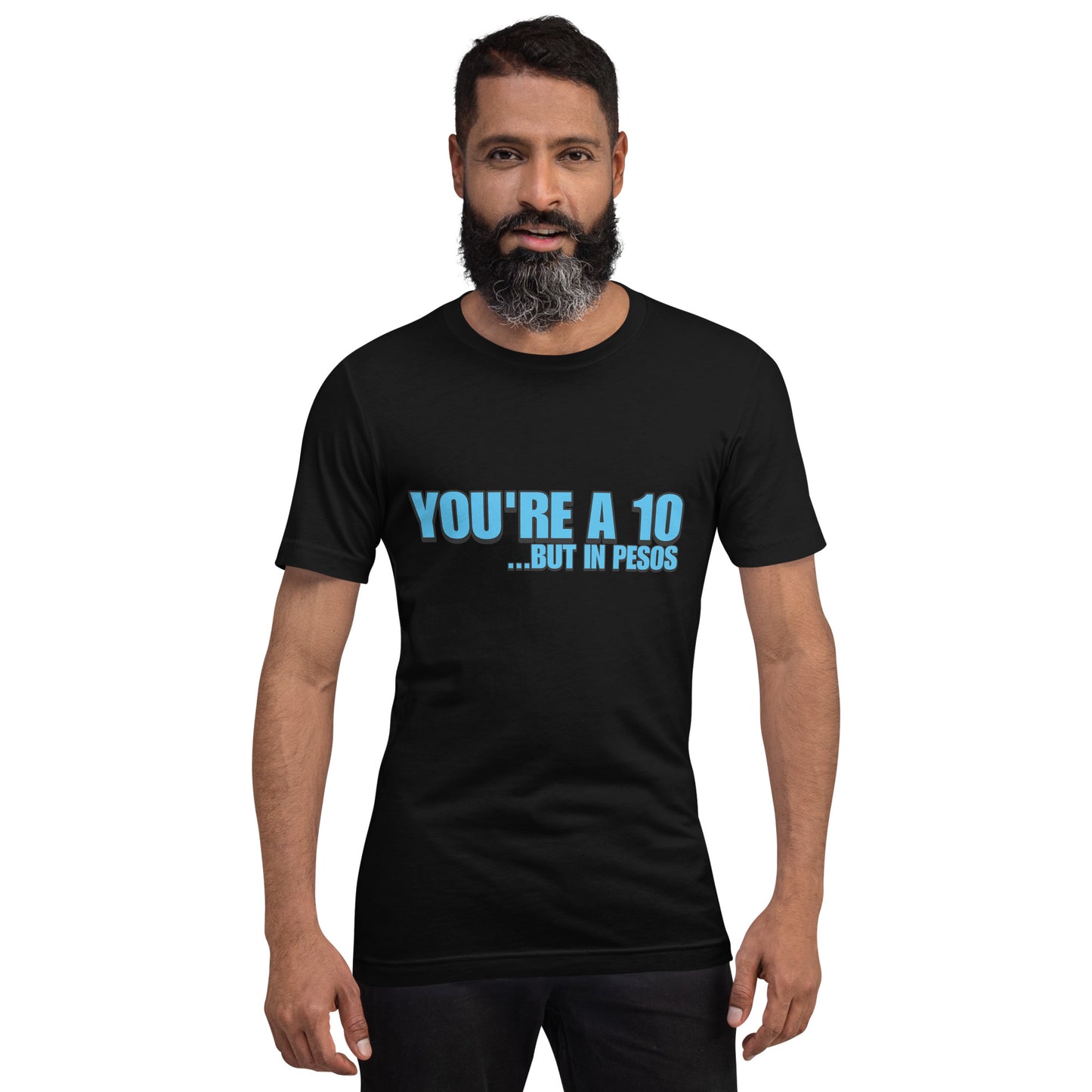 You're a ten, but in pesos
