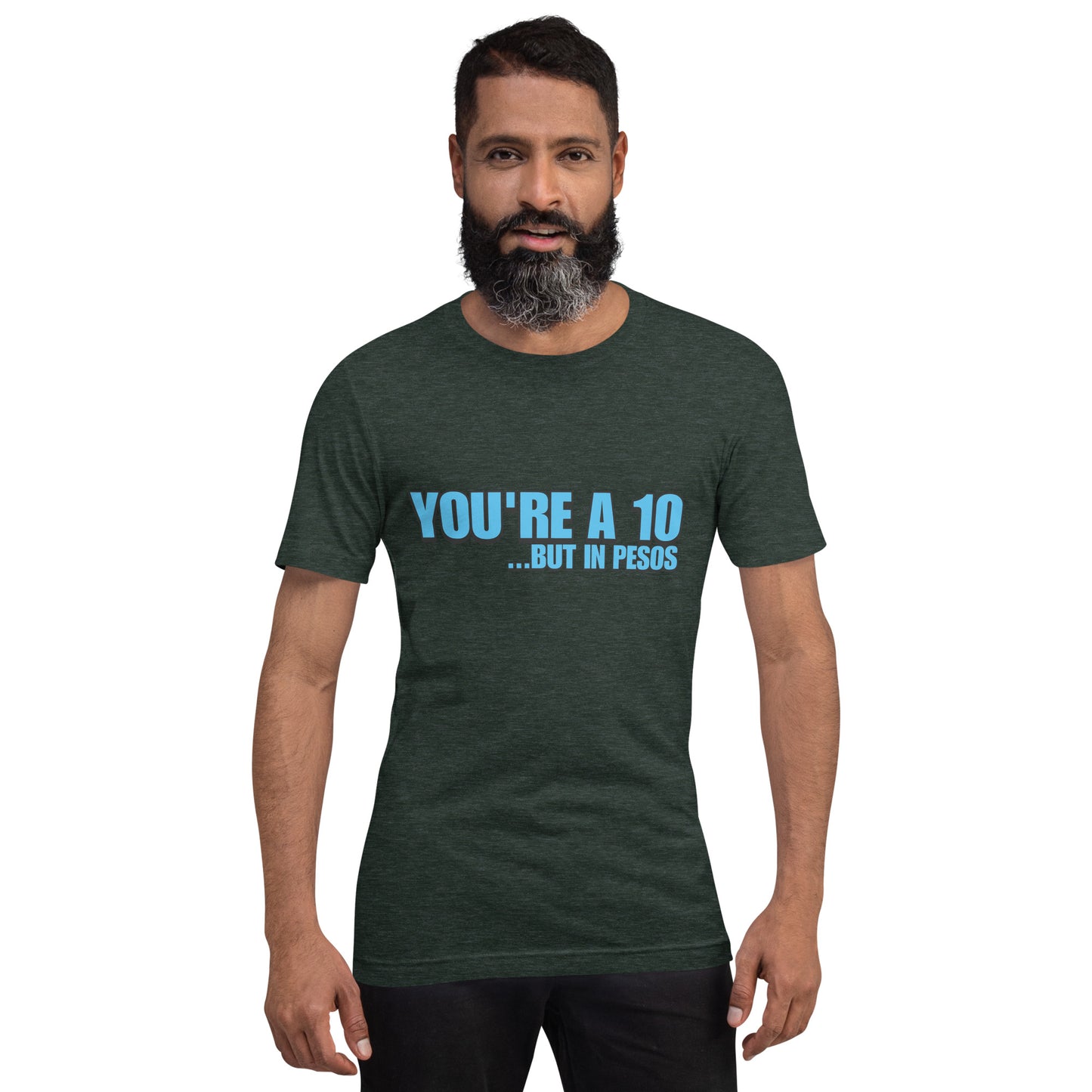 You're a ten, but in pesos