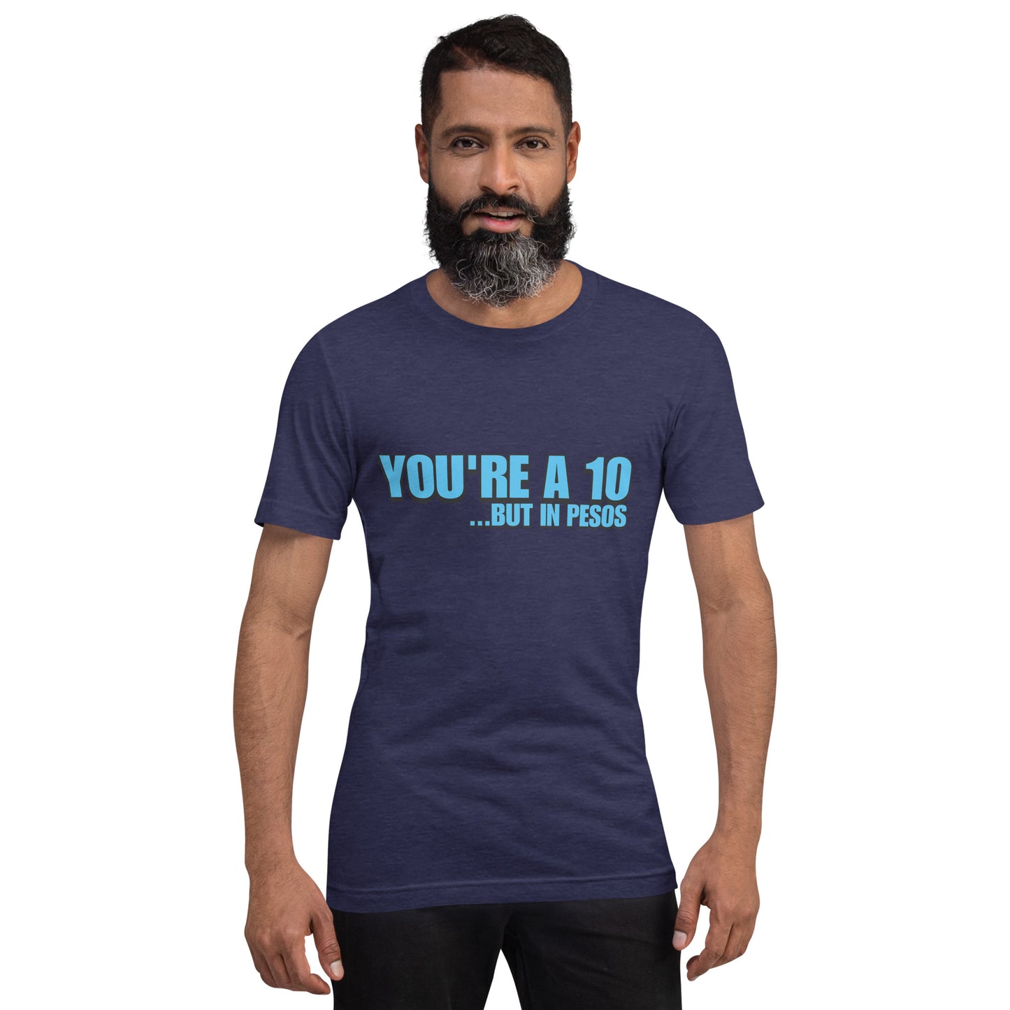 You're a ten, but in pesos